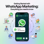 Getting Started with WhatsApp Marketing: Everything You Need to Know