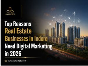 Real estate digital marketing strategies helping property businesses in Indore generate leads and grow online in 2026.